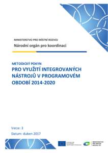 Metodický pokyn pro využití integrovaných nástrojů v programovém období 2014–2020  METODICKÝ POKYN PRO VYUŽITÍ INTEGROVANÝCH NÁSTROJŮ V PROGRAMOVÉM