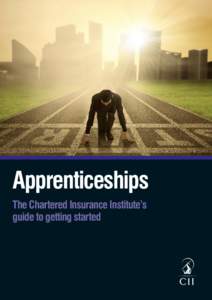 Apprenticeships The Chartered Insurance Institute’s guide to getting started Contents 1 2