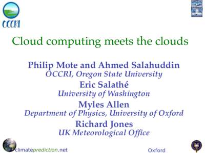 Cloud computing meets the clouds Philip Mote and Ahmed Salahuddin OCCRI, Oregon State University Eric Salathé