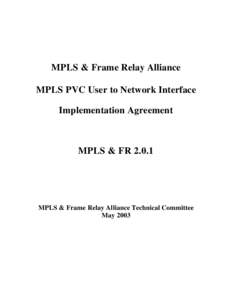 MPLS & Frame Relay Alliance MPLS PVC User to Network Interface Implementation Agreement MPLS & FR 2.0.1