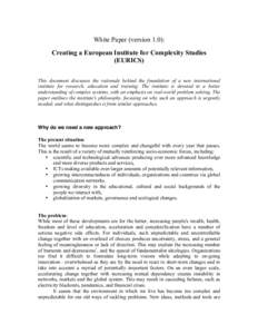 White Paper (version 1.0): Creating a European Institute for Complexity Studies (EURICS) This document discusses the rationale behind the foundation of a new international institute for research, education and training. 
