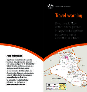 Travel warning If you travel to Mosul district, Ninewa province in Iraq without a legitimate purpose you may be committing an offence.