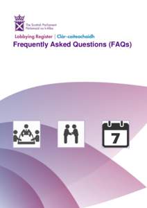 Frequently Asked Questions (FAQs)  Lobbying Register I Clàr-coiteachaidh Where to find other sources of help Parliamentary guidance on the Act
