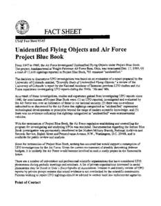 FACT SHEET USAF Fact Sheet[removed]Unidentified Flying Objects and Air Force Project Blue Book From 1947 to 1969, the Air Force investigated Unidentified Flying Objects under Project Blue Book.