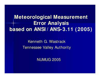 Meteorological Measurement Error Analysis based on ANSI/ANSKenneth G. Wastrack Tennessee Valley Authority NUMUG 2005