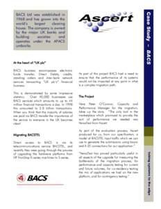 Case Study – BACS  BACS Ltd was established in 1968 and has grown into the world’s largest