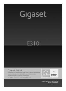 Gigaset E310 / Italy / A31008-M2301-K101[removed]Cover_front.fm[removed]Congratulazioni Acquistando un prodotto Gigaset avete scelto un marchio estremamente sensibile ed attento alle tematiche della sostenibilità