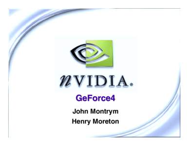 GeForce4 John Montrym Henry Moreton 1