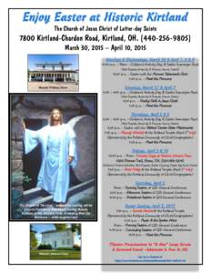 Enjoy Easter at Historic Kirtland The Church of Jesus Christ of Latter-day Saints 7800 Kirtland-Chardon Road, Kirtland, OHMarch 30, 2015 – April 10, 2015 Mondays & Wednesdays, March 30 & April 1, 6 & 8