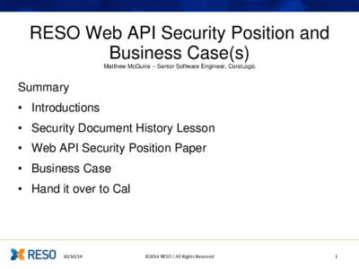 RESO Web API Security Position and Business Case(s) Matthew McGuire – Senior Software Engineer, CoreLogic Summary