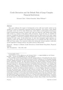 Credit Derivatives and the Default Risk of Large Complex Financial Institutions Giovanni Calice, Christos Ioannidis, Julian Williams1,∗ Abstract This paper addresses the impact of developments in the credit risk transf