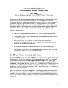 Transition of the Oversight of the Internet Assigned Numbers Authority (IANA) Fact Sheet: Internet Engineering Task Force (IETF) Protocol Parameters In March 2014, the National Telecommunications and Information Administ
