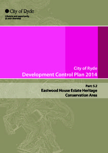 City of Ryde  Development Control Plan 2014 Part: 5.2  Eastwood House Estate Heritage