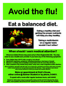 Avoid the flu!  Eat a balanced diet. Eating a healthy diet and getting the proper nutrients