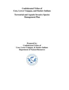 Confederated Tribes of Coos, Lower Umpqua, and Siuslaw Indians Terrestrial and Aquatic Invasive Species Management Plan  Prepared by: