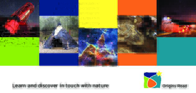 Learn and discover in touch with nature  The “Origins Road” offers you a journey of discovery through the Pyrenees in search of our Origins: the origin of the Universe, of the Earth and of life, of the ecosystems a