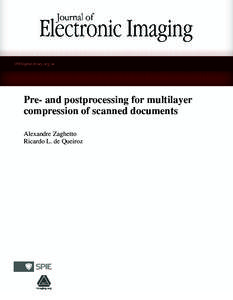 Pre- and postprocessing for multilayer compression of scanned documents Alexandre Zaghetto Ricardo L. de Queiroz  Journal of Electronic Imaging 20(4), [removed]Oct–Dec 2011)