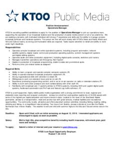 Position Announcement Operations Manager KTOO is recruiting qualified candidates to apply for the position of Operations Manager to join our operations team, supporting the operation of our broadcast stations and the pro