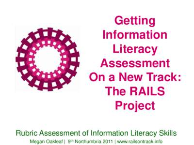 Getting Information Literacy Assessment On a New Track: The RAILS