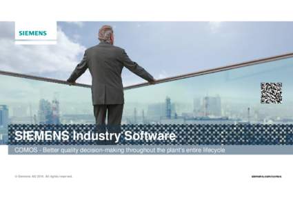 SIEMENS Industry Software COMOS - Better quality decision-making throughout the plant’s entire lifecycle © Siemens AG[removed]All rights reserved.  siemens.com/comos