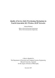 Quality of Service (QoS) Provisioning Mechanisms in Fourth Generation (4G) Wireless All-IP Networks Ahmad Belhoul BEng in Telecommunications Engineering MSc in Telecommunications Engineering