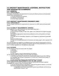 2.6 AIRCRAFT MAINTENANCE LICENSING, INSTRUCTORS AND DESIGNATED EXAMINERSGENERALAPPLICABILITY (a) Subpart 2.6 prescribes the requirements for issuing the following licenses and associated ratings and/or au