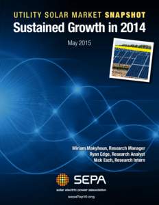 UTILITY Solar Market Snapshot  Sustained Growth in 2014 MayMiriam Makyhoun, Research Manager