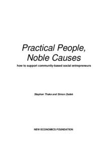 Practical People, Noble Causes how to support community-based social entrepreneurs Stephen Thake and Simon Zadek