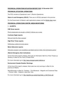 PROVINCIAL OPERATIONS SITUATION REPORT FOR: 23 December 2014 PROVINCIAL SITUATION: OPERATIONS The POC remains at Operational Level 1 (Routine Operations). State of Local Emergency (SOLE): There are no SOLEs declared in t
