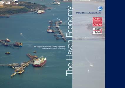 The Haven Economy  An analysis of economic activity dependent on the Milford Haven Waterway  • The Milford Haven Waterway supports over 5,000 jobs in Wales as a whole, of which