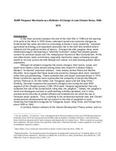 SURP Proposal: Merchants as a Reflector of Change in Late Chosŏn Korea, Introduction In the three centuries between the end of the Imjin War in 1598 and the opening of its ports to the West in 1876, Korea unde