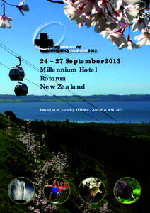 24 – 27 September 2013 Millennium Hotel Rotorua New Zealand Brought to you by PHEMC, ASEM & ASCMO