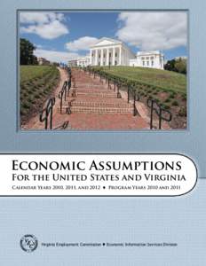Economic Assumptions  For the United States and Virginia Calendar Years 2010, 2011, and 2012 ♦ Program Years 2010 andVirginia Employment Commission ♦ Economic Information Services Division