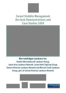 Cereal Stubble Management On-farm Demonstrations and Case Studies 2009 Murrumbidgee Landcare Inc. Harden Murrumburrah Landcare Group,