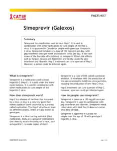 FACTSHEET  Simeprevir (Galexos) Summary Simeprevir is a medication used to treat Hep C. It is used in combination with other medications to cure people of the Hep C