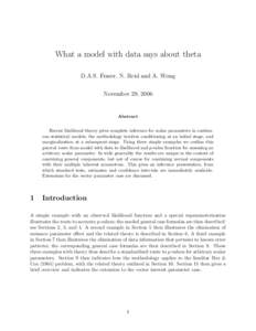 What a model with data says about theta D.A.S. Fraser, N. Reid and A. Wong November 29, 2006 Abstract Recent likelihood theory gives complete inference for scalar parameters in continuous statistical models; the methodol