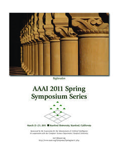 Registration  AAAI 2011 Spring Symposium Series  March 21–23, 2011 n Stanford University, Stanford, California