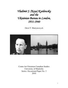 Vladimir J. (Kaye) Kysilewsky and the Ukrainian Bureau in London, [removed]Orest T. Martynowych