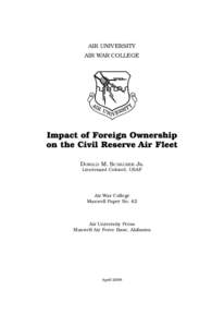 AIR UNIVERSITY AIR WAR COLLEGE Impact of Foreign Ownership on the Civil Reserve Air Fleet Donald M. Schauber Jr.