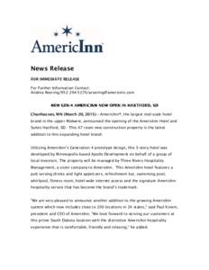 News Release FOR IMMEDIATE RELEASE For Further Information Contact: Andrea RoeringChanhassen, MN (March 20, 2015)–- AmericInn®, the largest mid-scale hotel