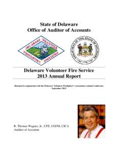 State of Delaware Office of Auditor of Accounts Delaware Volunteer Fire Service 2013 Annual Report Released in conjunction with the Delaware Volunteer Firefighter’s Association Annual Conference