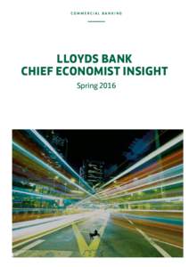 COMMERCIAL BANKING  LLOYDS BANK CHIEF ECONOMIST INSIGHT Spring 2016