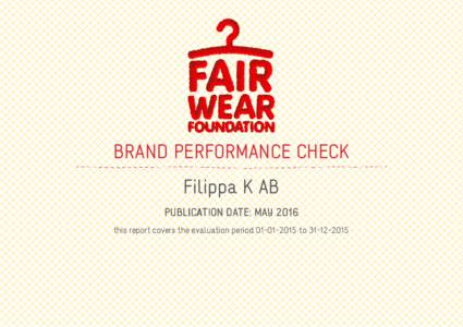 BRAND PERFORMANCE CHECK Filippa K AB PUBLICATION DATE: MAY 2016 this report covers the evaluation periodto  ABOUT THE BRAND PERFORMANCE CHECK