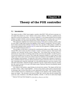 Chapter 5  Theory of the FOX controller 5.1 Introduction This chapter describes a CMAC-based adaptive controller called FOX1 . FOX will learn to generate control signals that minimize an “error” function of the syste