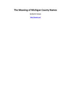 The Meaning of Michigan County Names By Mark R. Putnam http://ipoetry.us/ This anthology is a compilation of poems. It is filled with historical gems.