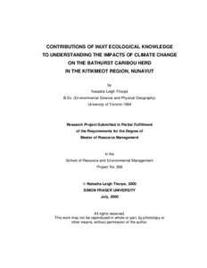 CONTRIBUTIONS OF INUIT ECOLOGICAL KNOWLEDGE TO UNDERSTANDING THE IMPACTS OF CLIMATE CHANGE ON THE BATHURST CARIBOU HERD IN THE KITIKMEOT REGION, NUNAVUT by Natasha Leigh Thorpe