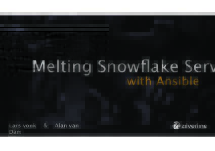 Melting Snowflake Serv with Ansible Lars vonk Dam