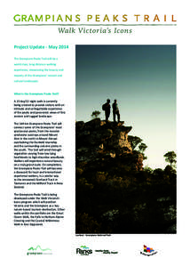 Project Update - May 2014 The Grampians Peaks Trail will be a world class, long distance walking experience, showcasing the beauty and majesty of the Grampians’ natural and cultural landscapes.