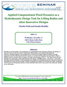 SEMINAR Applied Computational Fluid Dynamics as a Hydrodynamic Design Tool for Lifting Bodies and other Innovative Designs Charlie Field and Zensho Heshiki