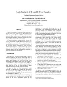 Logic Synthesis of Reversible Wave Cascades Portland Quantum Logic Group Alan Mishchenko and Marek Perkowski Department of Electrical and Computer Engineering Portland State University Portland, OR 97207, USA